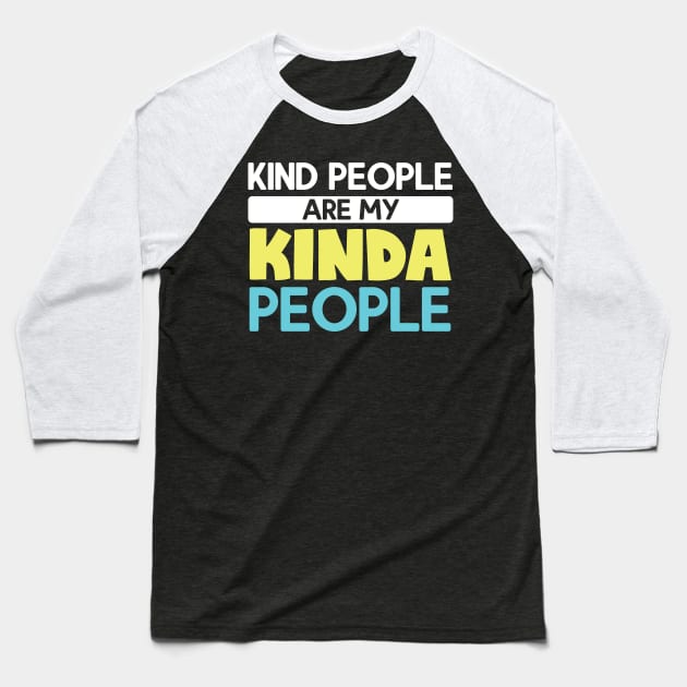 Kind People Are My Kinda People Baseball T-Shirt by TabbyDesigns